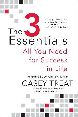 The 3 Essentials: All You Need for Success in Life - Casey Treat - cover