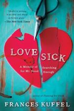 Love Sick: A Memoir of Searching for Mr. Good Enough
