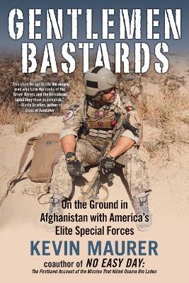 Gentlemen Bastards: On the Ground in Afghanistan with America's Elite Special Forces - Kevin Maurer - cover
