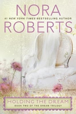Holding the Dream - Nora Roberts - cover
