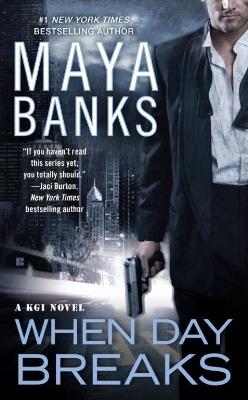 When Day Breaks: A KGI Novel - Maya Banks - cover