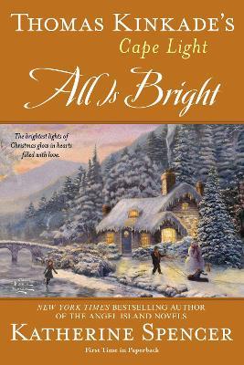 Thomas Kinkade's Cape Light: All is Bright - Katherine Spencer - cover