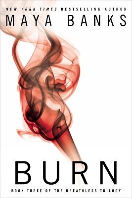 Burn: Book Three of the Breathless Trilogy - Maya Banks - cover