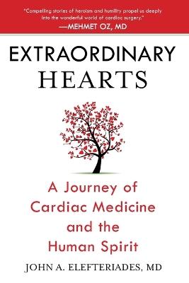 Extraordinary Hearts: A Journey of Cardiac Medicine and the Human Spirit - John A. Elefteriades - cover