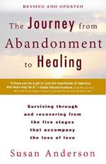 The Journey from Abandonment to Healing: Revised and Updated: Surviving Through and Recovering from the Five Stages That Accompany the Loss of  Love