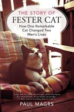 The Story of Fester Cat: How One Remarkable Cat Changed Two Men's Lives