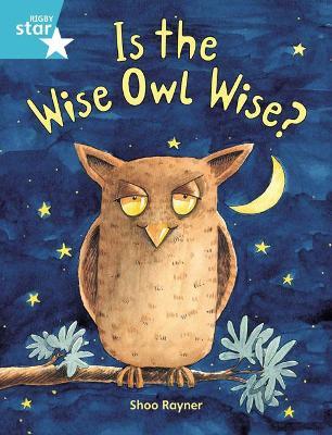 Rigby Star Guided 2, Turquoise Level: Is the Wise Owl Wise? Pupil Book (single) - Shoo Rayner - cover
