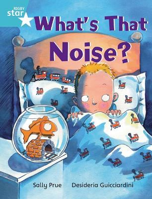 Rigby Star Independent Turquoise Reader 3: What's That Noise? - Sally Prue - cover