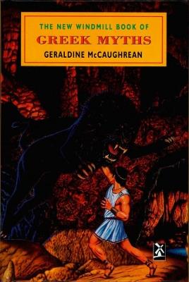 The New Windmill Book Of Greek Myths - Geraldine McCaughrean - cover