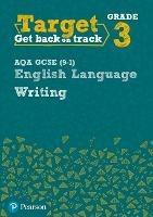 Target Grade 3 Writing AQA GCSE (9-1) English Language Workbook: Target Grade 3 Writing AQA GCSE (9-1) English Language Workbook - Julie Hughes - cover