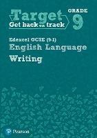 Target Grade 9 Writing Edexcel GCSE (9-1) English Language Workbook: Target Grade 9 Writing Edexcel GCSE (9-1) English Language Workbook