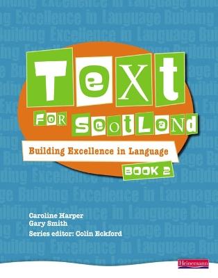 Text for Scotland: Building Excellence in Language Book 2 - Colin Eckford,Gary Smith,Caroline Harper - cover