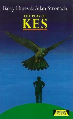 The Play Of Kes - Barry Hines,Allen Stronach - cover