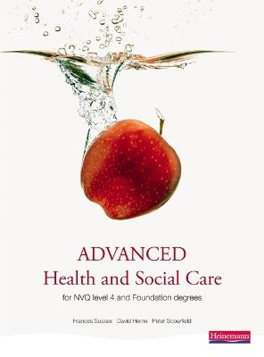 Advanced Health and Social Care for NVQ and Foundation Degrees - Frances Sussex,Peter Scourfield,David Herne - cover