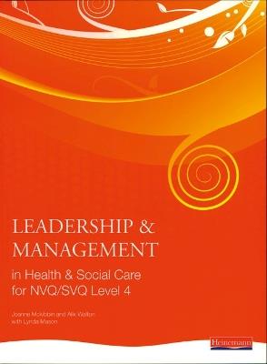 Leadership and Management in Health and Social Care NVQ Level 4 - Alix Walton,Jo McKibbin,Andrew Thomas - cover