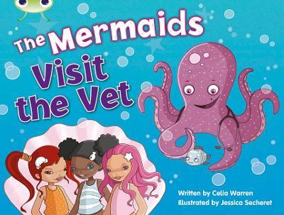 Bug Club Guided Fiction Year 1 Blue B The Mermaids Visit the Vet - Celia Warren - cover