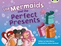 Bug Club Guided Fiction Year 1 Blue C The Mermaids and Perfect Presents - Celia Warren - cover