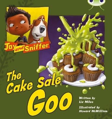 Bug Club Blue (KS1) B/1B Jay and Sniffer: The Cake Sale Goo - Liz Miles - cover