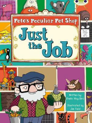 Bug Club Guided Fiction Year Two Turquoise B Pete's Peculiar Pet Shop: Just the Job - Sheila Bird - cover