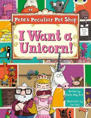 Bug Club Guided Non Fiction Year Two Purple B Pete's Peculiar Pet Shop: I Want a Unicorn! - Sheila Bird - cover