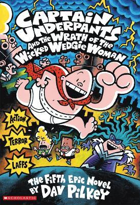Captain Underpants and the Wrath of the Wicked Wedgie Woman - Dav Pilkey - cover