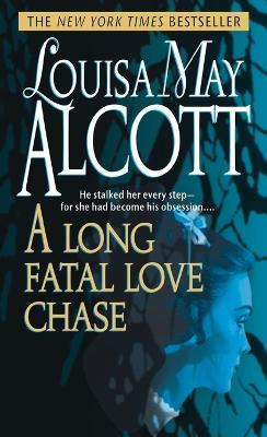 A Long Fatal Love Chase - Louisa May Alcott - cover