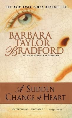 A Sudden Change of Heart: A Novel - Barbara Taylor Bradford - cover