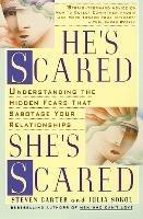 He's Scared, She's Scared: Understanding the Hidden Fears That Sabotage Your Relationships