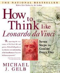 How to Think Like Leonardo da Vinci: Seven Steps to Genius Every Day - Michael J. Gelb - cover