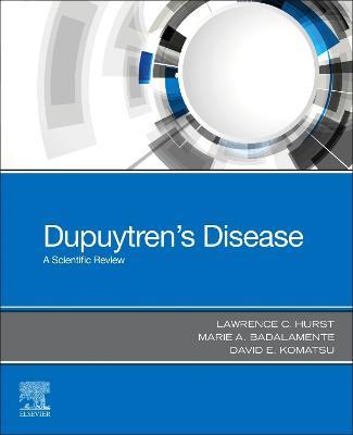 Dupuytren's Disease: A Scientific Review - Lawrence C. Hurst,Marie A. Badalamente,David Edward Komatsu - cover