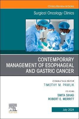 Contemporary Management of Esophageal and Gastric Cancer, An Issue of Surgical Oncology Clinics of North America - cover