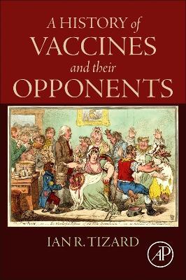 A History of Vaccines and their Opponents - Ian R Tizard - cover