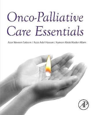 Onco-Palliative Care Essentials - Azar Naveen Saleem,Azza Adel Hassan,Ayman Abdel Kader Allam - cover