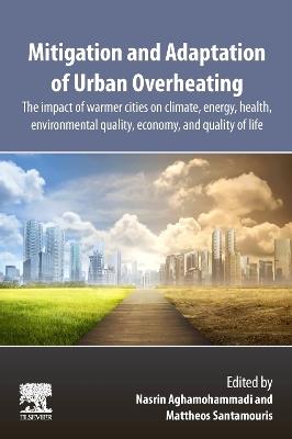 Mitigation and Adaptation of Urban Overheating: The Impact of Warmer Cities on Climate, Energy, Health, Environmental Quality, Economy, and Quality of Life - cover