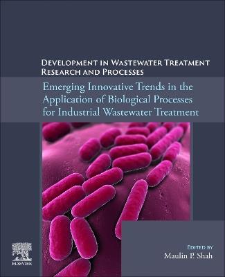 Emerging Innovative Trends in the Application of Biological Processes for Industrial Wastewater Treatment - cover