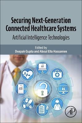 Securing Next-Generation Connected Healthcare Systems: Artificial Intelligence Technologies - cover