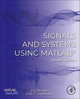 Signals and Systems Using MATLAB® - Aydin Akan,Luis F. Chaparro - cover