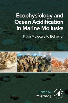 Ecophysiology and Ocean Acidification in Marine Mollusks: From Molecule to Behavior - cover