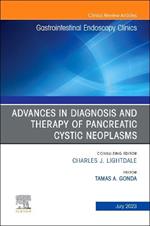 Advances in Diagnosis and Therapy of Pancreatic Cystic Neoplasms, An Issue of Gastrointestinal Endoscopy Clinics