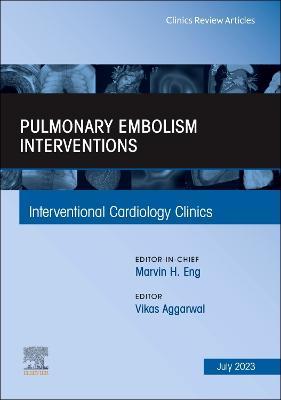 Pulmonary Embolism Interventions, An Issue of Interventional Cardiology Clinics - cover