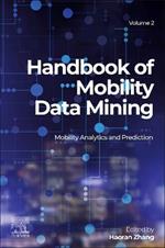 Handbook of Mobility Data Mining, Volume 2: Mobility Analytics and Prediction