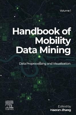 Handbook of Mobility Data Mining, Volume 1: Data Preprocessing and Visualization - cover