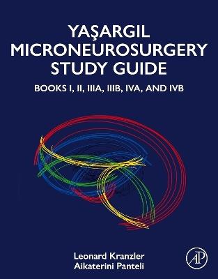 Yasargil Microneurosurgery Study Guide: Books I, II, IIIA, IIIB, IVA, and IVB - Leonard Kranzler,Aikaterini Panteli - cover