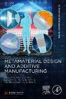 Metamaterial Design and Additive Manufacturing