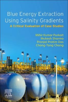 Blue Energy Extraction Using Salinity  Gradients: A Critical Evaluation of Case Studies - Mihir Kumar Purkait,Mukesh Sharma,Pranjal Pratim Das - cover