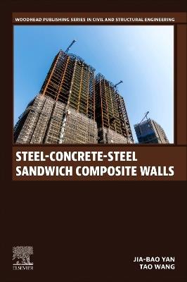 Steel-Concrete-Steel Sandwich Composite Walls - Jia-Bao Yan,Tao Wang - cover