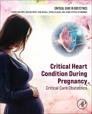 Critical Heart Condition During Pregnancy: Critical Care Obstetrics - cover