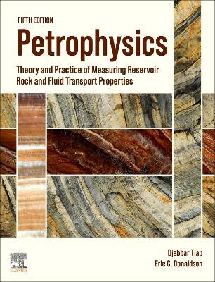 Petrophysics: Theory and Practice of Measuring Reservoir Rock and Fluid Transport Properties - Djebbar Tiab,Erle C. Donaldson - cover