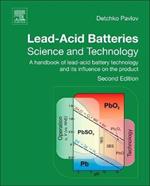 Lead-Acid Batteries: Science and Technology: A Handbook of Lead-Acid Battery Technology and Its Influence on the Product