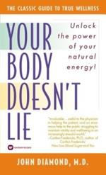 Your Body Doesn't Lie: How to Increase Your Life Energy through Behavioral Kinesiology